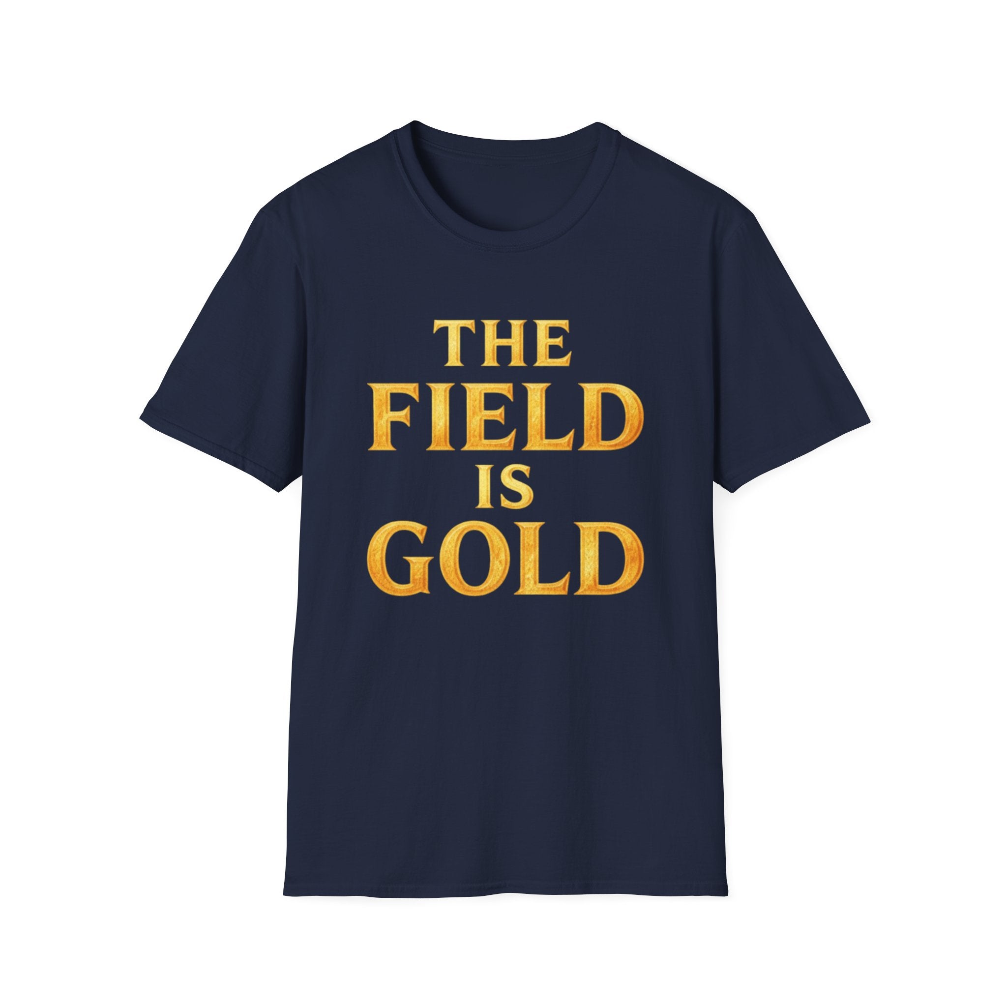 The Field Is Gold T-Shirt