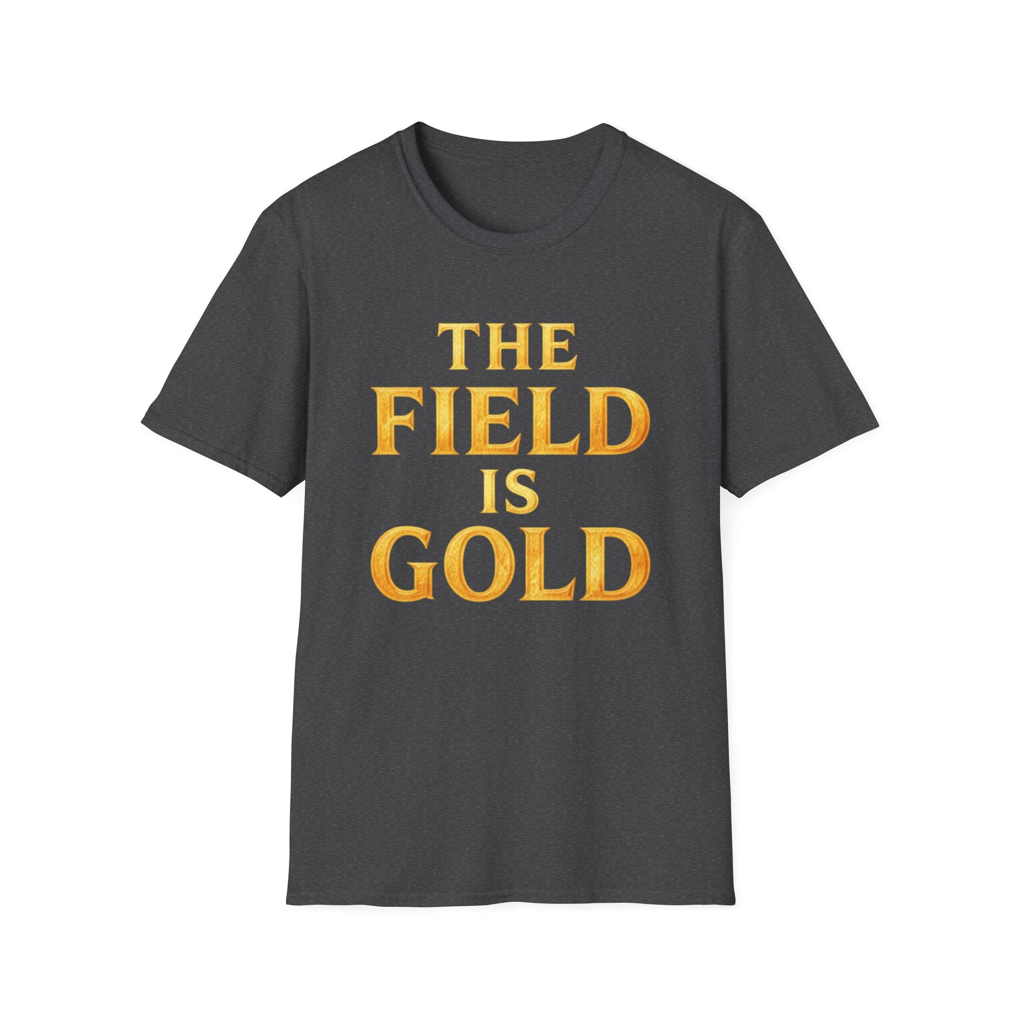 The Field Is Gold T-Shirt