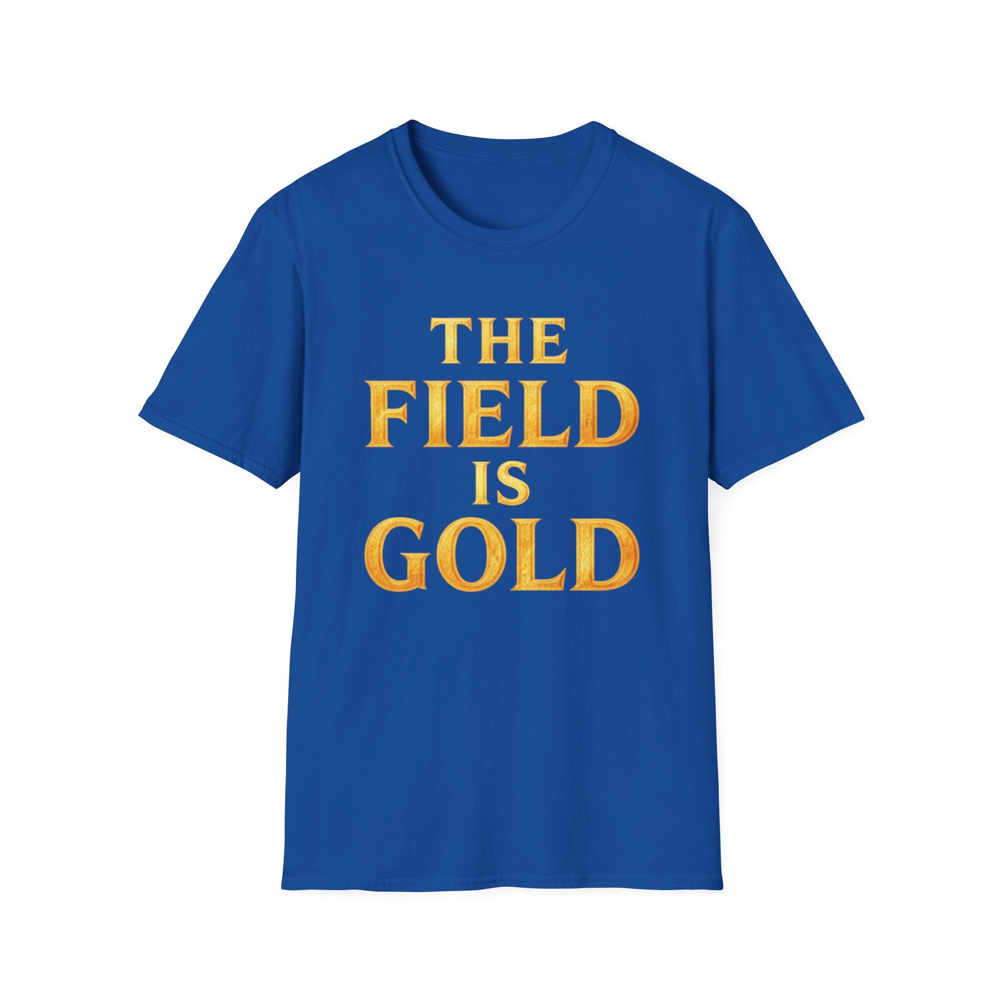 The Field Is Gold T-Shirt