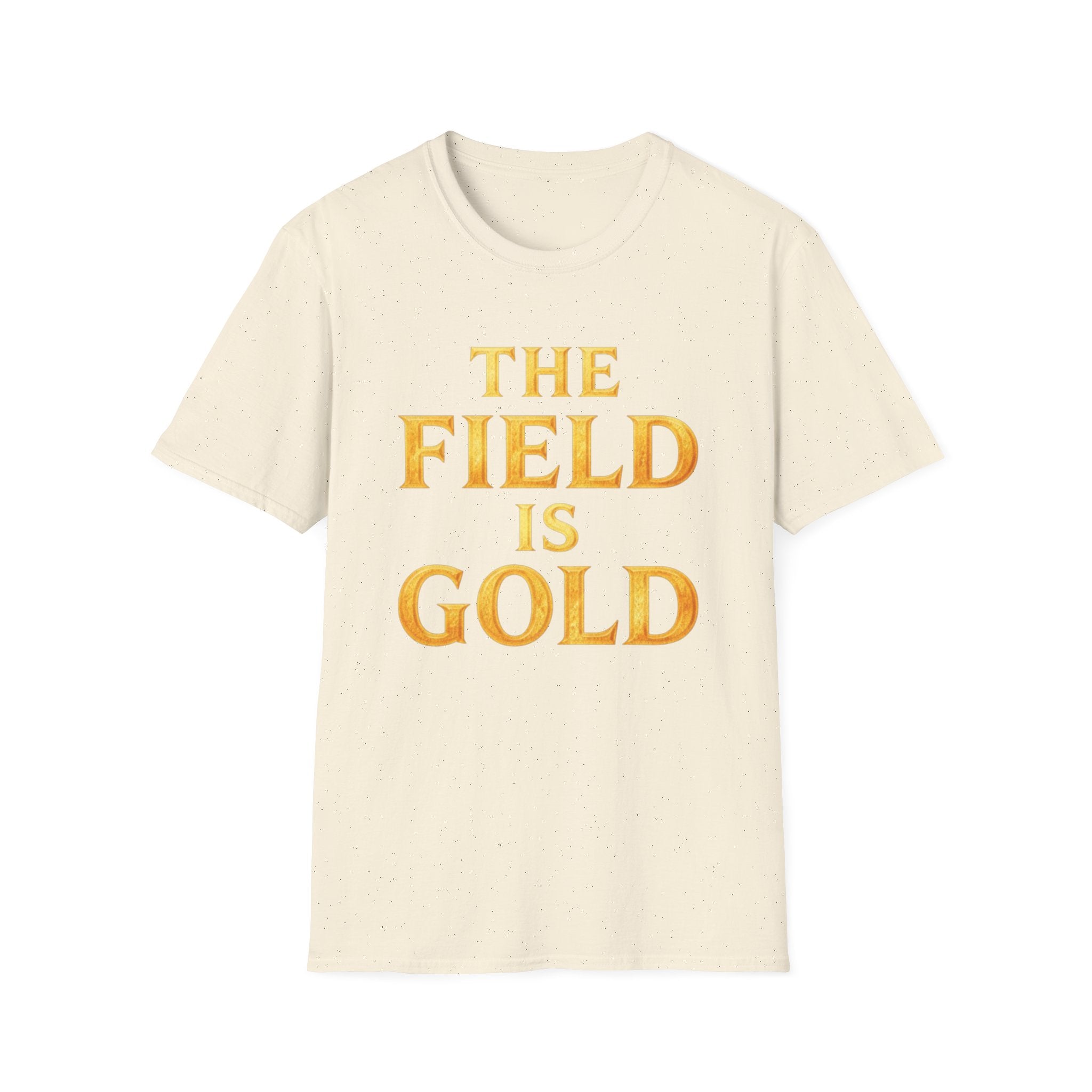 The Field Is Gold T-Shirt