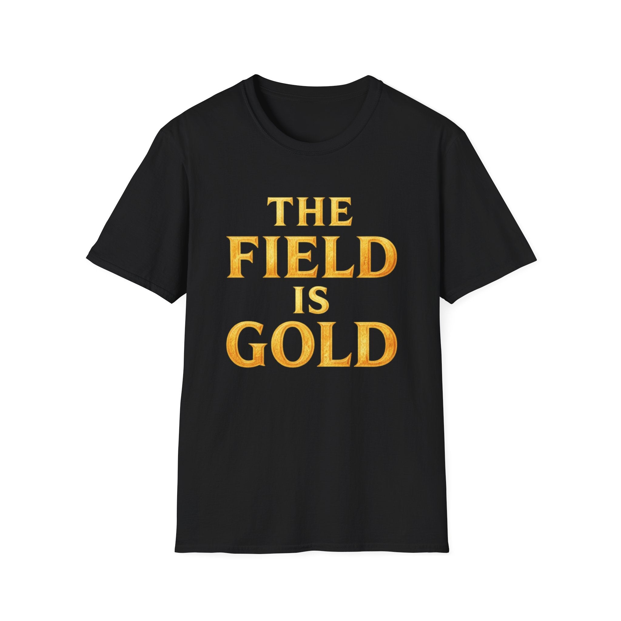 The Field Is Gold T-Shirt