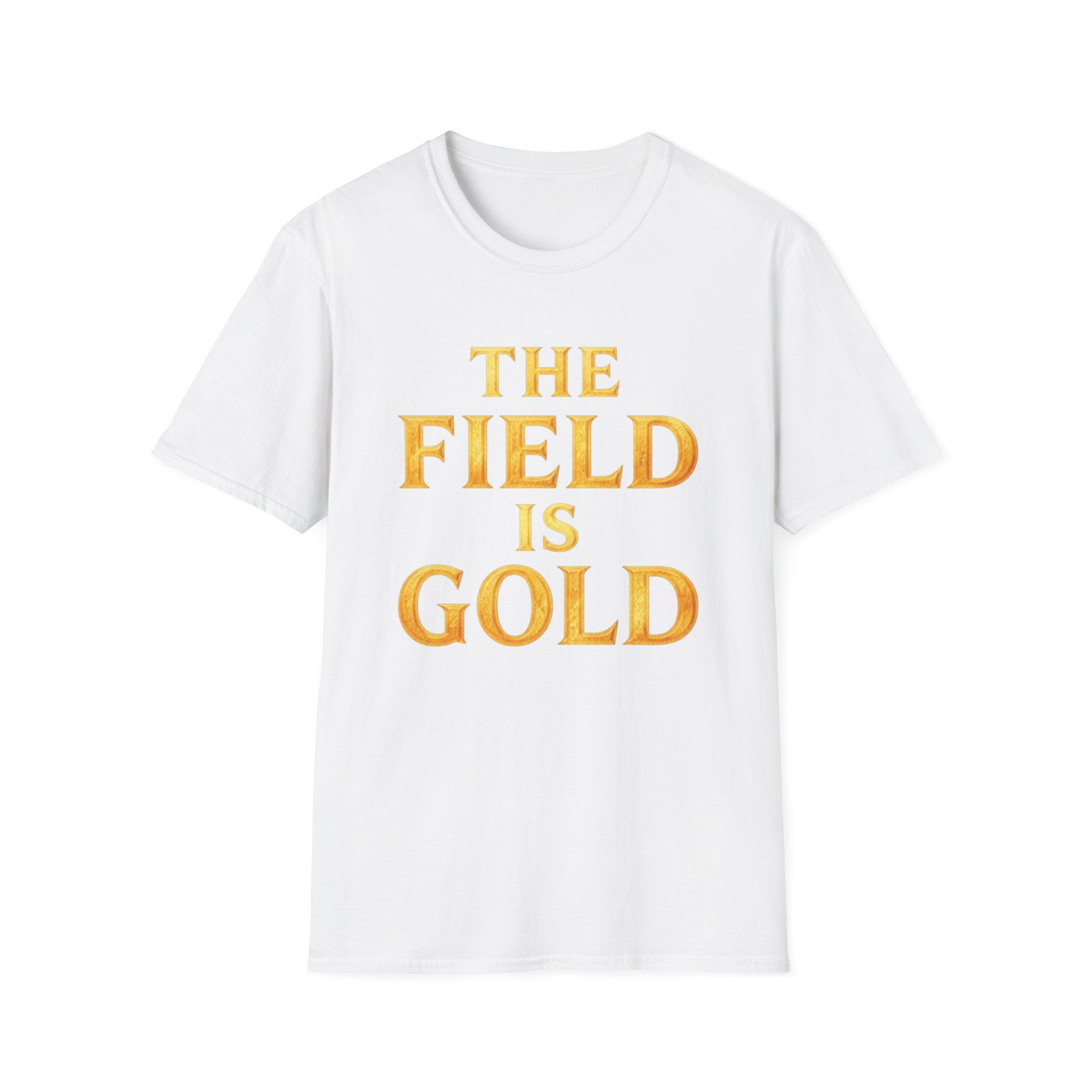 The Field Is Gold T-Shirt