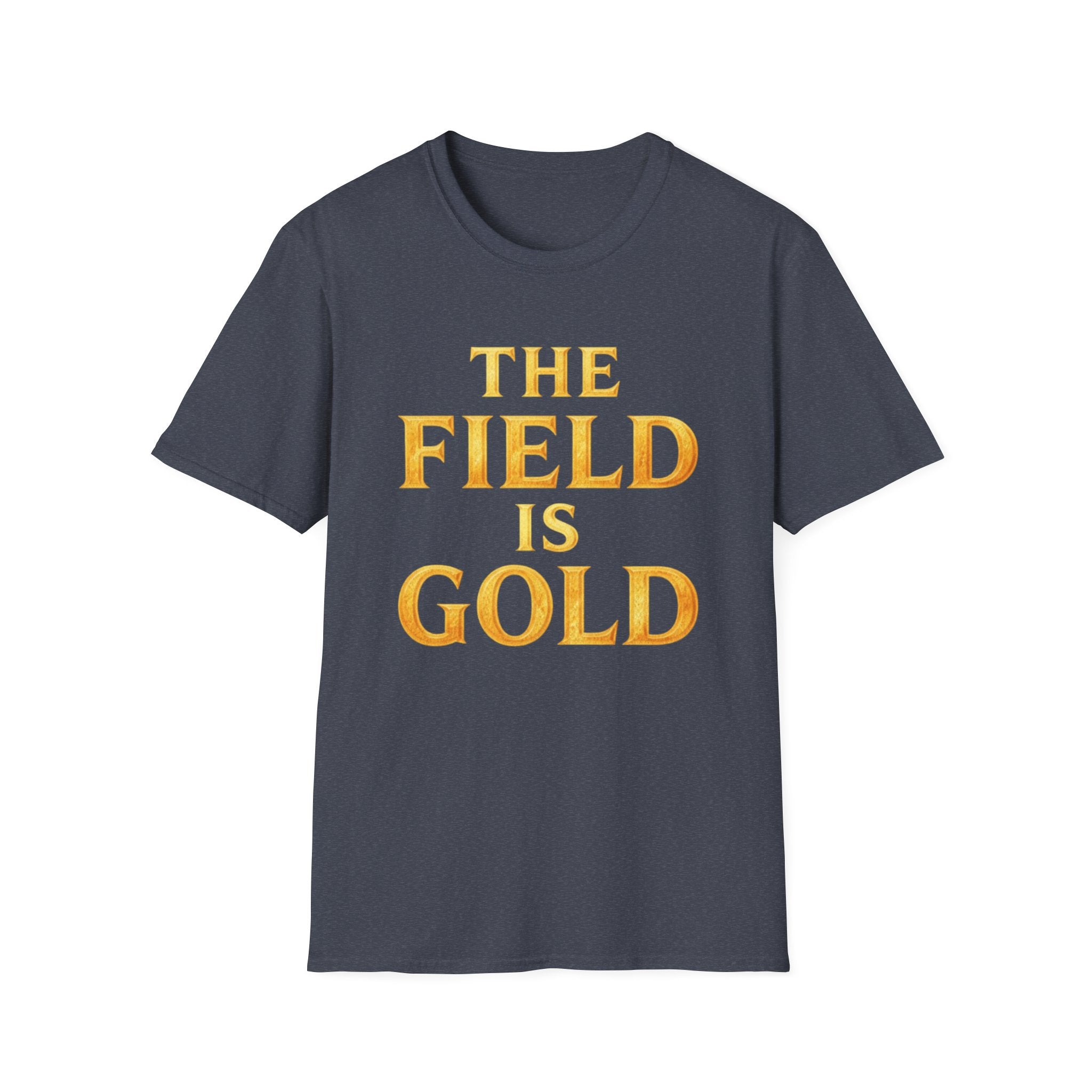 The Field Is Gold T-Shirt